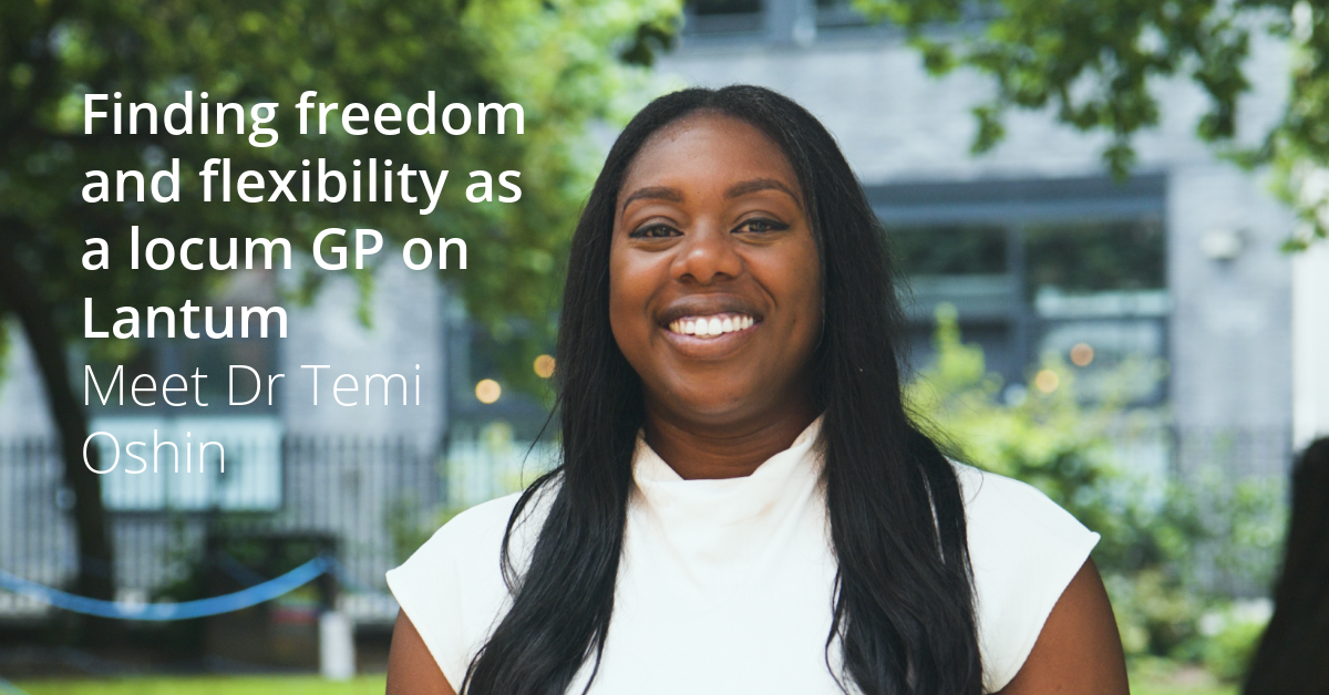 Finding freedom and flexibility as a locum GP on Lantum: Meet Dr Temi Oshin