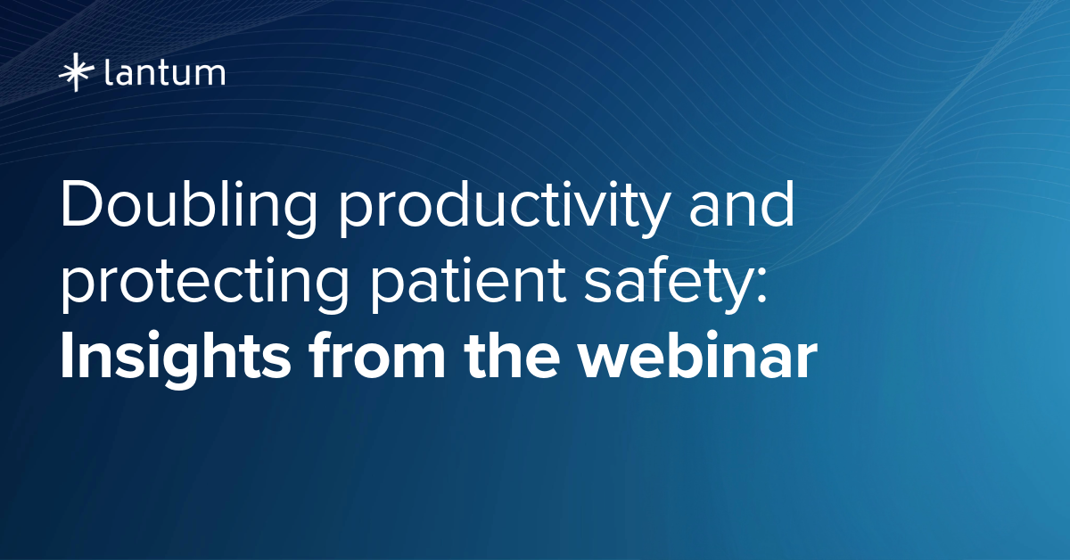 Doubling productivity and protecting patient safety: Insights from the webinar