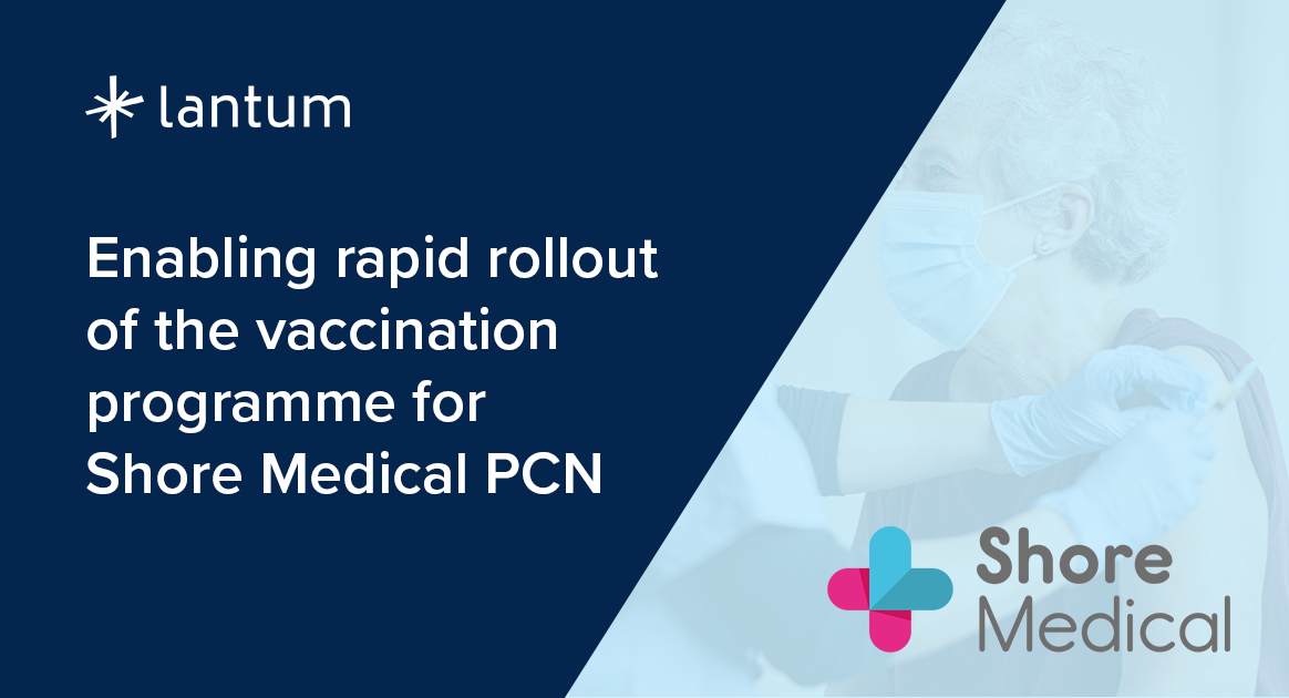 Enabling rapid rollout of the Covid vaccination programme for Shore Medical PCN.